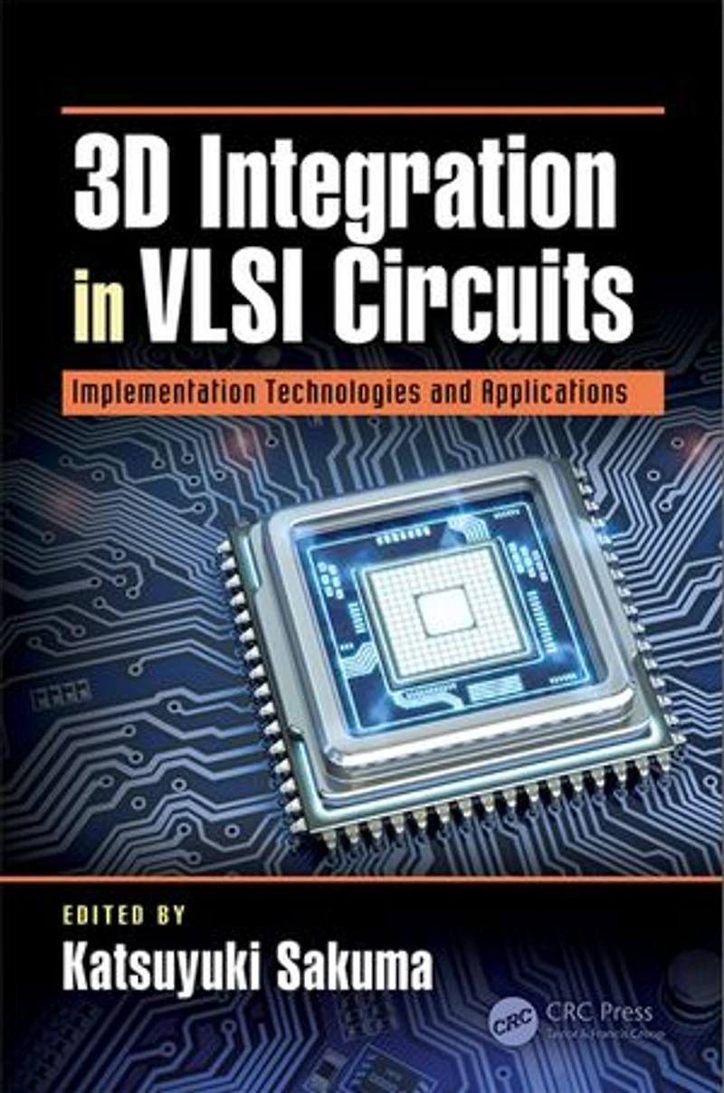 3D Integration VLSI Circuits: Implementation Technologies and Applications