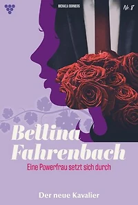 Der neue Kavalier: Bettina Fahrenbach - Eine Powerfrau setzt sich durch 8 – Liebesroman