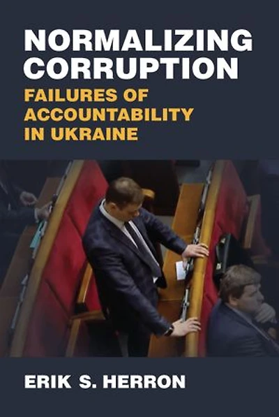 Normalizing Corruption: Failures of Accountability in Ukraine