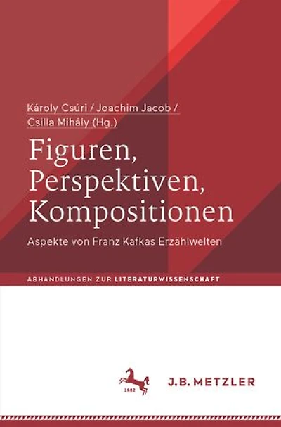 Figuren, Perspektiven, Kompositionen: Aspekte von Franz Kafkas Erzahlwelten