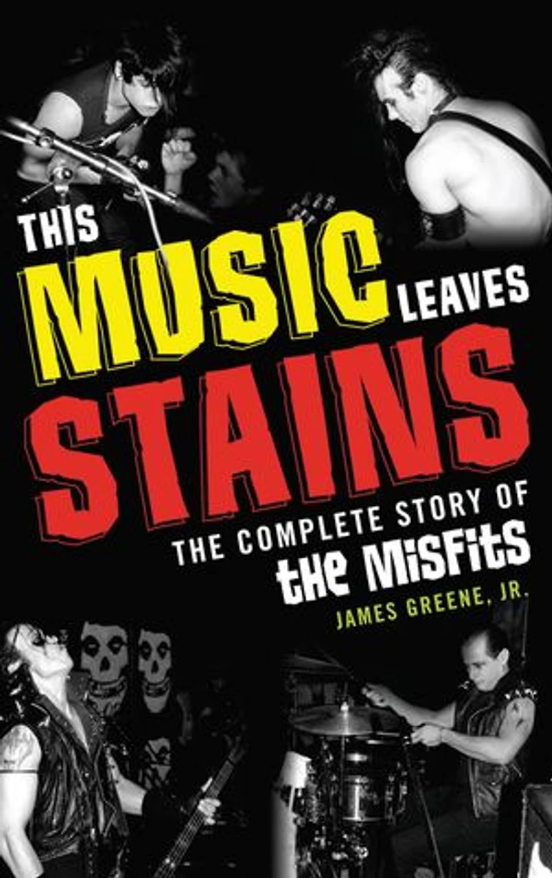 This Music Leaves Stains: The Complete Story Of Misfits