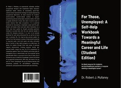 For Those, Unemployed: A Self-Help Workbook Towards a Meaningful Career and Life (Student Edition): An ideal resource for service-workers, tourism-related workers, healthcare workers, or anyone experiencing job loss during major economic events!