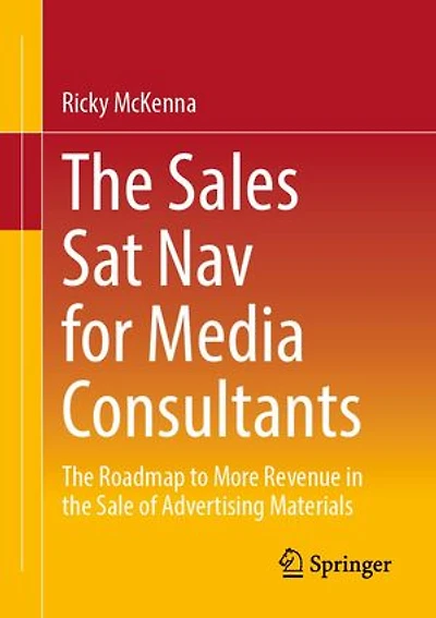 the Sales Sat Nav for Media Consultants: Roadmap to More Revenue Sale of Advertising Materials