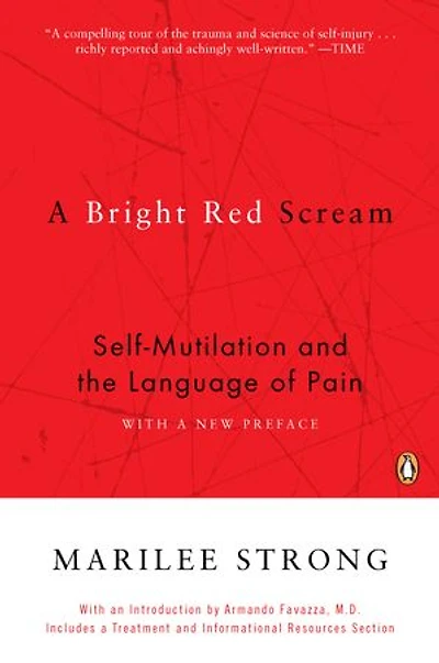 A Bright Red Scream: Self-mutilation And The Language Of Pain