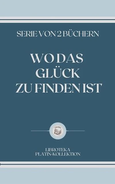 WO DAS GLÜCK ZU FINDEN IST: SERIE VON 2 BÜCHERN