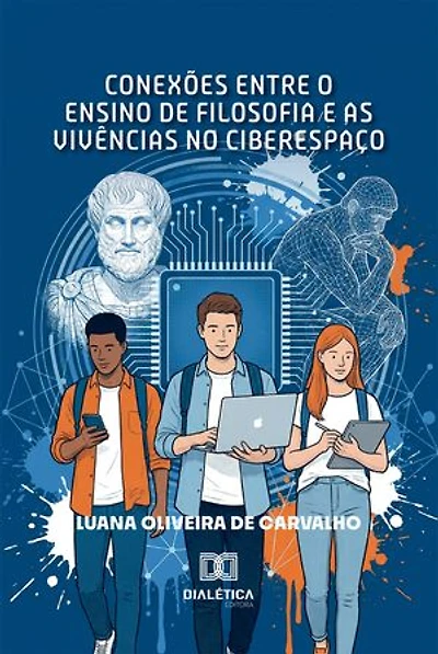 Conexões entre o Ensino de Filosofia e as Vivências no Ciberespaço: Uma Experiência com Estudantes do Ensino Médio de uma Escola Pública da Rede Estadual da Bahia