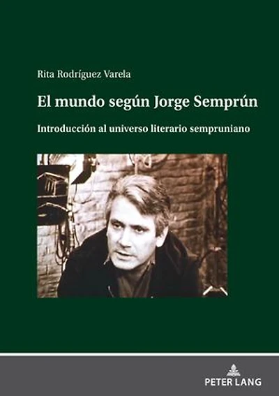 El mundo según Jorge Semprún: Introducción al universo literario sempruniano