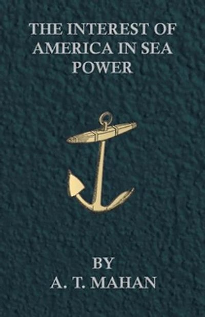 The Interest of America Sea Power, Present and Future