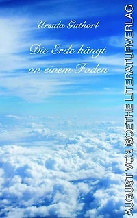 Die Erde hängt an einem Faden: Gedichte