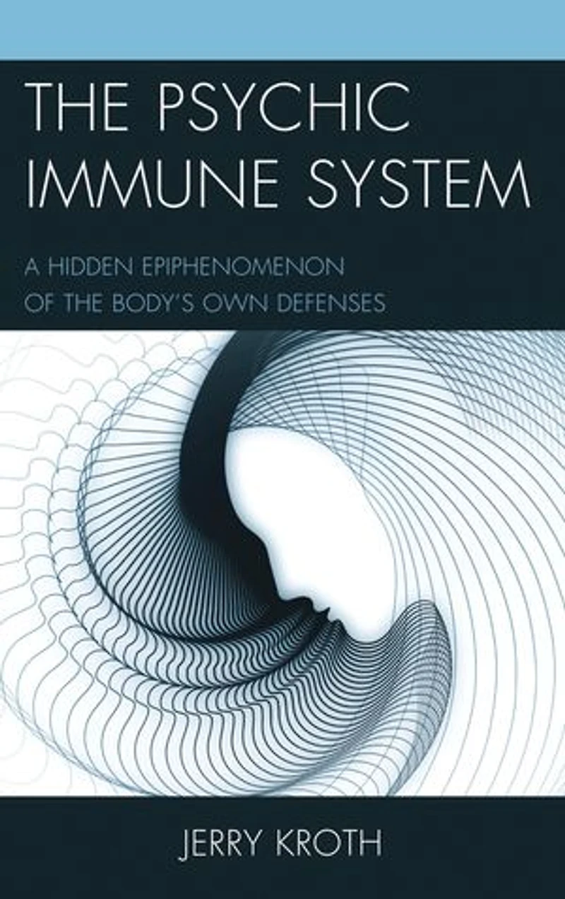 the Psychic Immune System: A Hidden Epiphenomenon of Body's Own Defenses