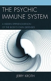 the Psychic Immune System: A Hidden Epiphenomenon of Body's Own Defenses