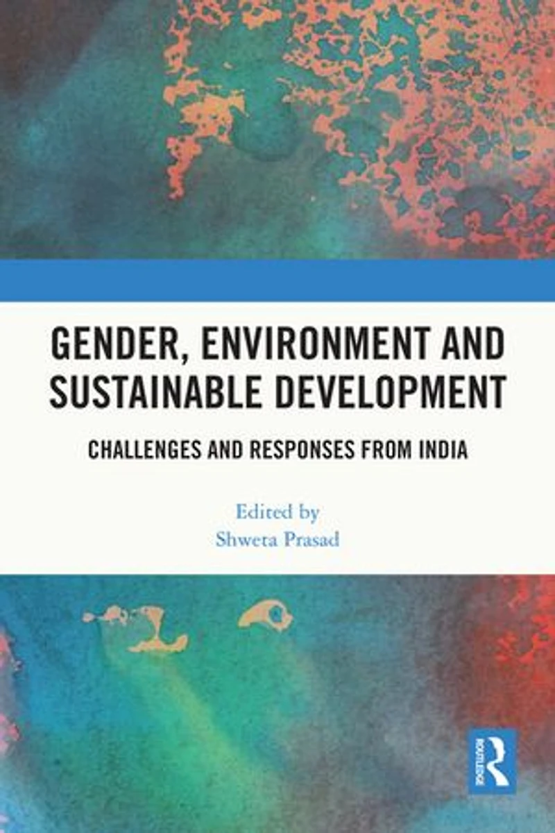 Gender, Environment and Sustainable Development: Challenges Responses from India