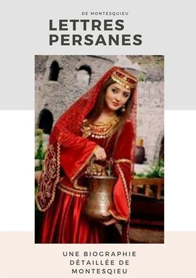 LES LETTRES PERSANES (TOME I): Une Biographie illustrée et détaillée de MONTESQUIEU