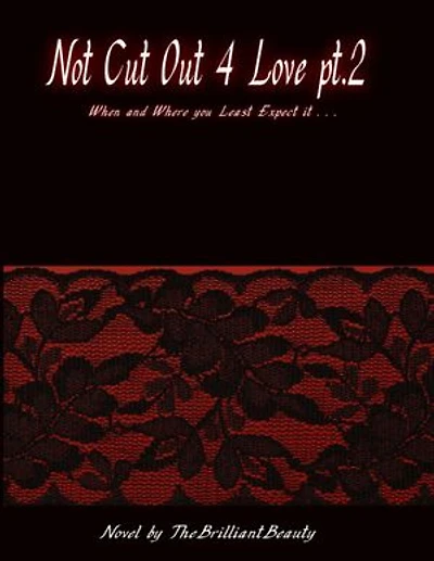 Not Cut Out 4 Love Pt.2