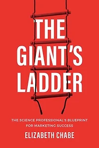 The Giant's Ladder: The Science Professional's Blueprint for Marketing Success
