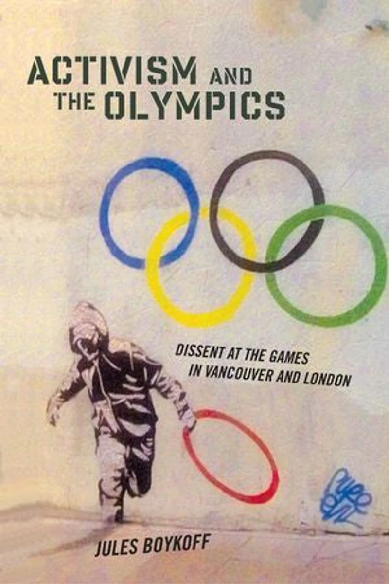 Activism and the Olympics: Dissent at Games Vancouver London