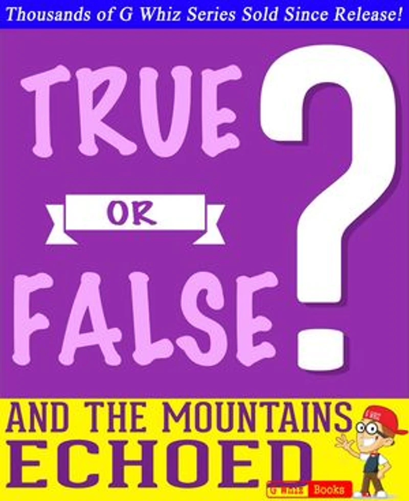And the Mountains Echoed- True or False? G Whiz Quiz Game Book: GWhizBooks.com