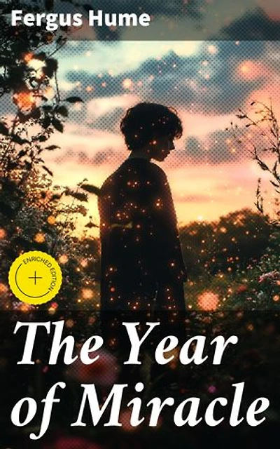 The Year of Miracle: Enriched edition. Intrigue and Deception in Victorian London: A Classic Whodunit Mystery