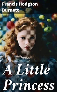 A Little Princess: Enriched edition. A Tale of Resilience and Kindness in Victorian England