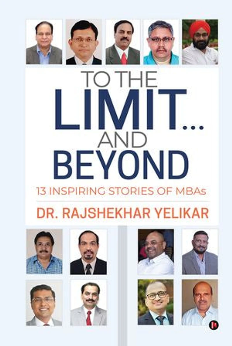 To the Limit... and Beyond: 13 Inspiring Stories of MBAs