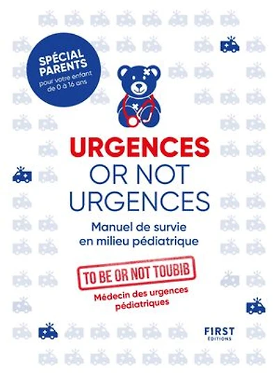 Urgences or not urgences: manuel de survie en milieu pédiatrique