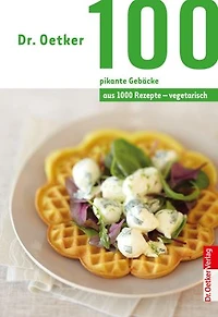 100 vegetarische pikante Gebäcke: aus 1000 Rezepte vegetarisch
