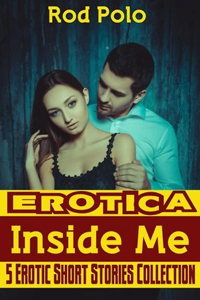 Erotica: Inside Me: 5 Erotic Short Stories Collection