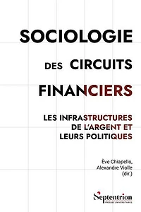 Sociologie des circuits financiers: Les infrastructures de l’argent et leurs politiques