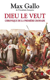 Dieu le veut: chronique de la première croisade