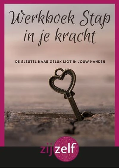 Werkboek Stap in je kracht: De sleutel naar geluk ligt in jouw handen