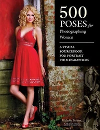 500 Poses For Photographing Women: A Visual Sourcebook Portrait Photographers