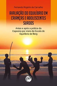 AVALIAÇÃO DO EQUILÍBRIO EM CRIANÇAS E ADOLESCENTES SURDOS ANTES E APÓS A PRÁTICA DA CAPOEIRA POR MEIO DA ESCALA DE EQUILÍBRIO DE BERG