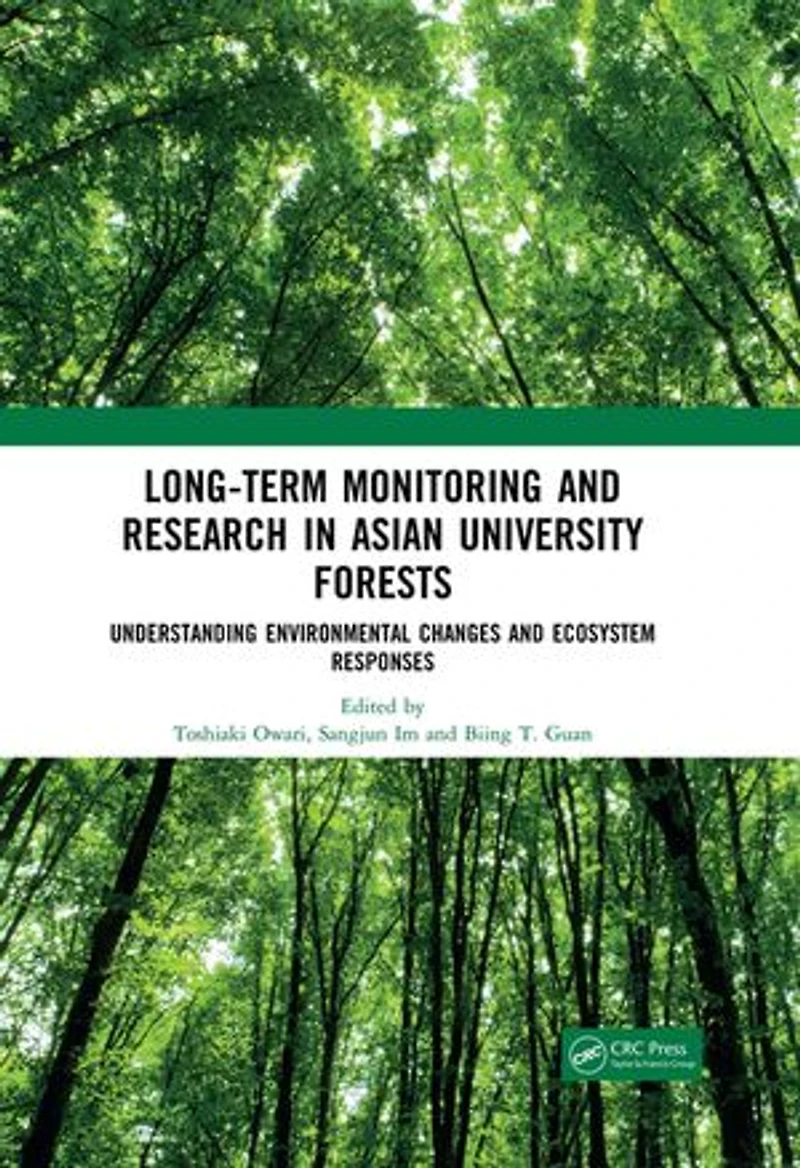 Long-Term Monitoring and Research Asian University Forests: Understanding Environmental Changes Ecosystem Respons: Responses