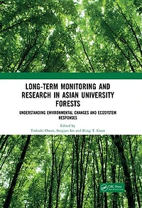 Long-Term Monitoring and Research Asian University Forests: Understanding Environmental Changes Ecosystem Respons: Responses