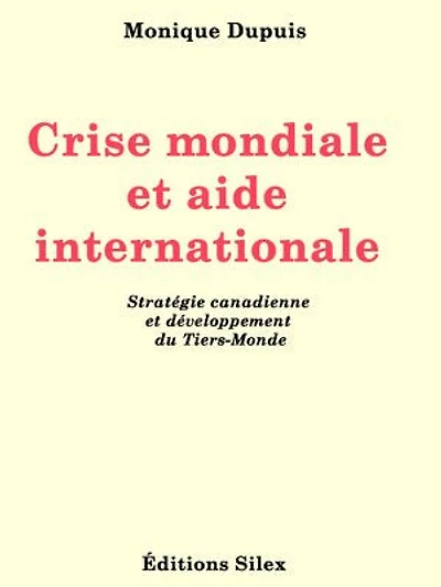 Crise mondiale et aide internationale: Stratégie canadienne et développement du Tiers-Monde