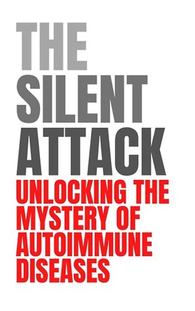 The Silent Attack: Unlocking the Mystery of Autoimmune Diseases
