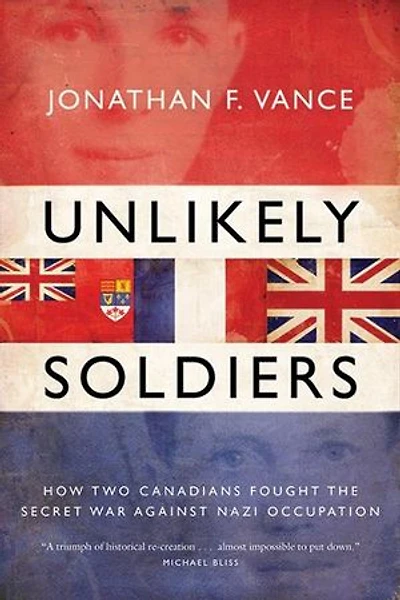 Unlikely Soldiers: how Two Canadians Fought The Secret War Against