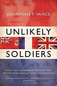 Unlikely Soldiers: how Two Canadians Fought The Secret War Against