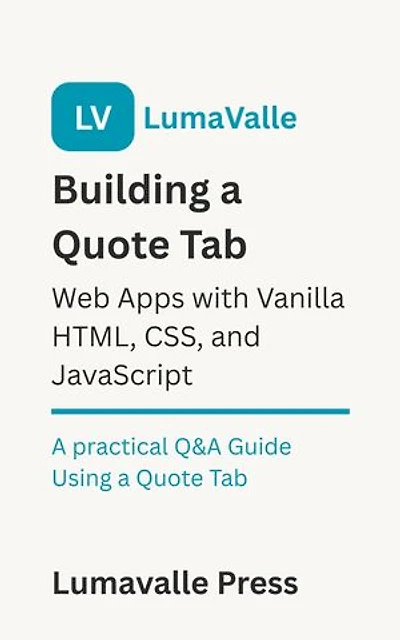 Building a Quote Tab Web App with Vanilla HTML, CSS, and JavaScript.: A Practical Q&A Guide Using a Quote Tab