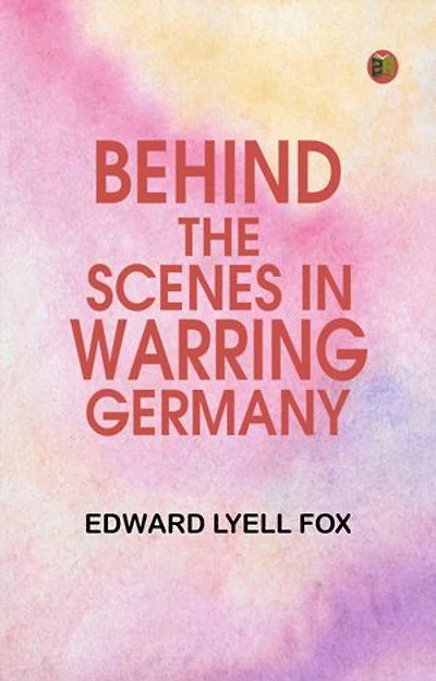 Behind the Scenes in Warring Germany