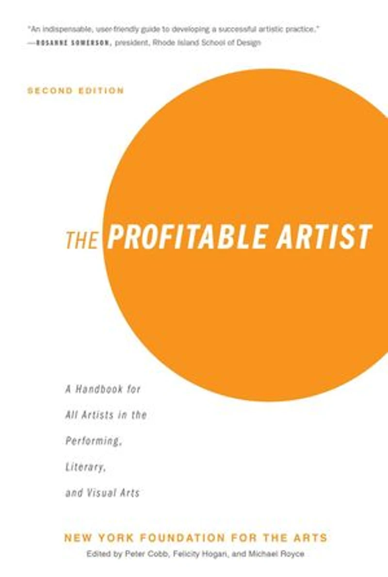 the Profitable Artist: A Handbook for All Artists Performing, Literary, and Visual Arts