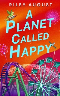 A Planet Called Happy: An uplifting sci-fi adventure from the award-winning author of The Last Gifts of the Universe