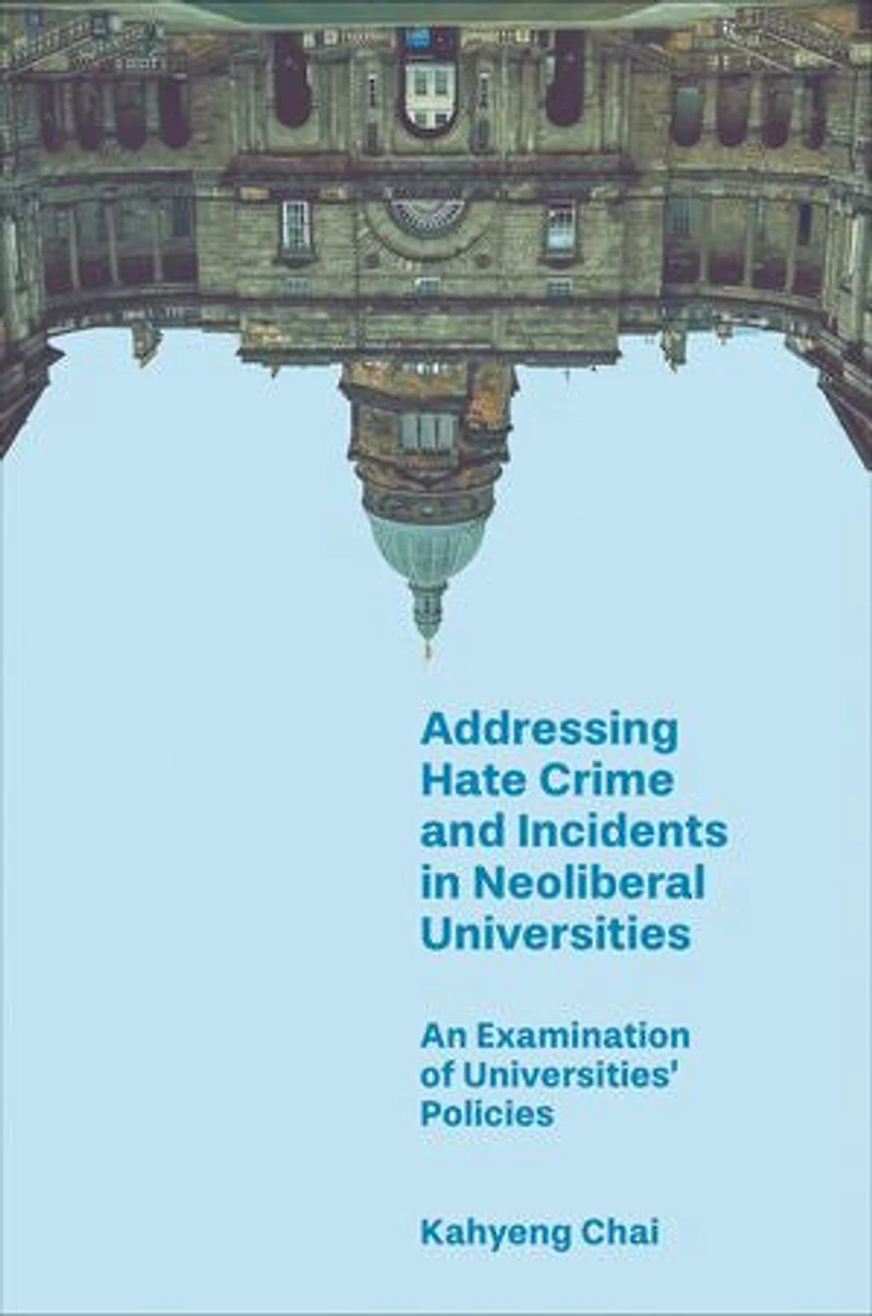 Addressing Hate Crime and Incidents Neoliberal Universities: An Examination of Universities’ Policies