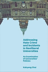 Addressing Hate Crime and Incidents Neoliberal Universities: An Examination of Universities’ Policies