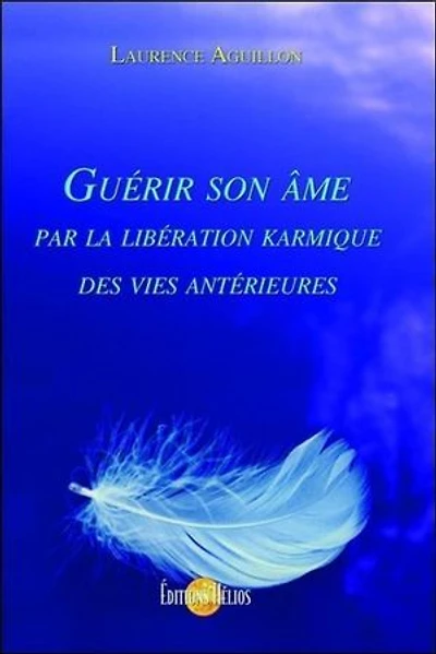 Guérir son âme par la libération karmique des vies antérieures