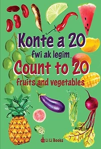 Count to 20 Fruits and Vegetables: Konte a 20 fwi ak legim
