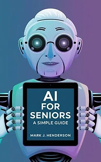 AI for Seniors: A Simple Guide