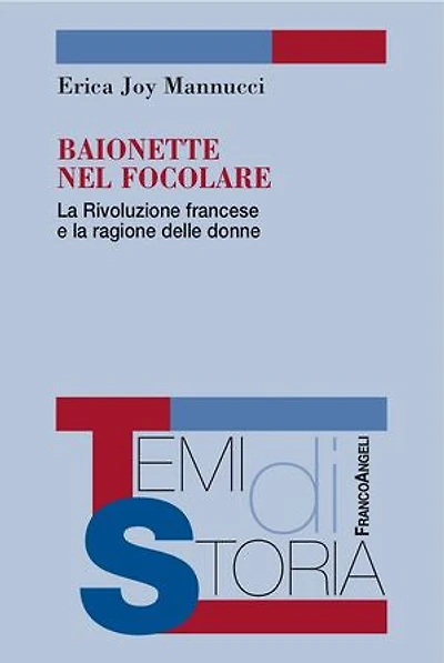 Baionette nel focolare. La Rivoluzione francese e la ragione delle donne: La Rivoluzione francese e la ragione delle donne