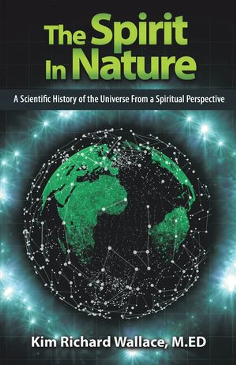 The Spirit Nature: A Scientific History Of Universe From Spiritual Perspective