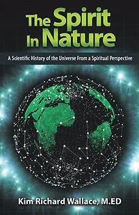 The Spirit Nature: A Scientific History Of Universe From Spiritual Perspective